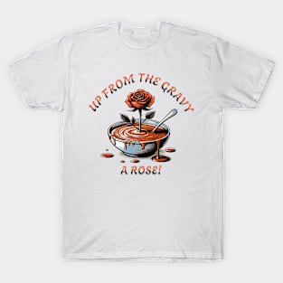 Up from the Gravy a Rose (Up from the Grave He Arose) Updated Text T-Shirt